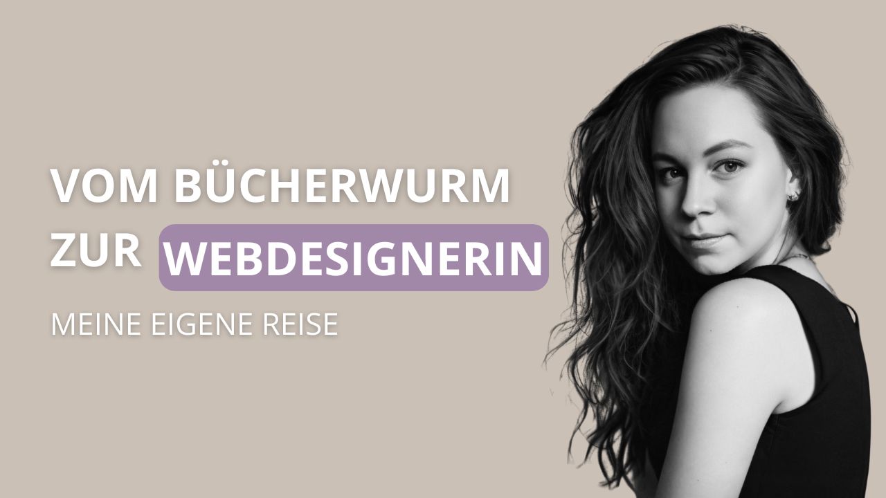 Meine Reise vom Bücherwurm zur Webdesignerin